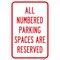 Signmission All Numbered Parking Spaces Are Reserved, Heavy-Gauge Aluminum, 12" x 18", A-1218-25307 A-1218-25307 - alternate 1